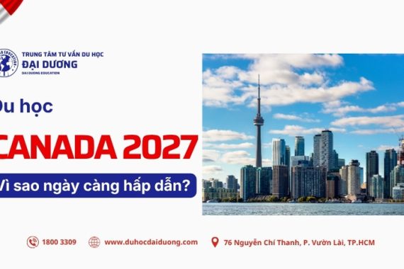 Du hoc Canada 2027-Vi sao ngay cang hap dan-duhocdaiduong.com
